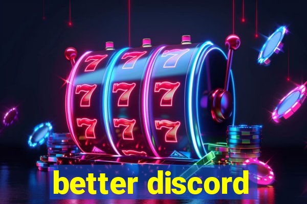 better discord